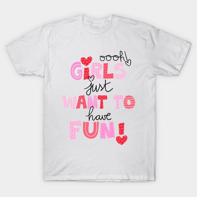 Uoooh, Girls just want to have fun. T-Shirt by JoanaJuheLaju1